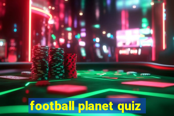 football planet quiz